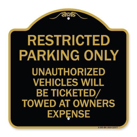 Signmission Restricted Parking Only Unauthorized Vehicles Will Be Ticketed Towed Owners Expense, BG-1818-22977 A-DES-BG-1818-22977